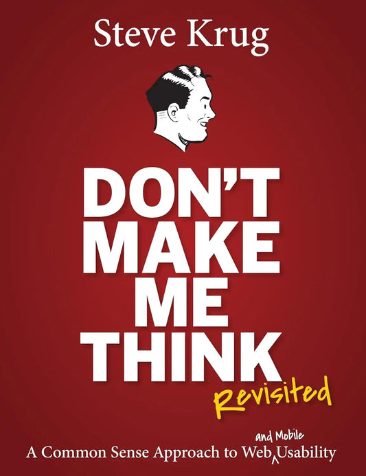 Don't Make Me Think, Revisited: A Common Sense Approach to Web Usability (Voices That Matter) Paperback