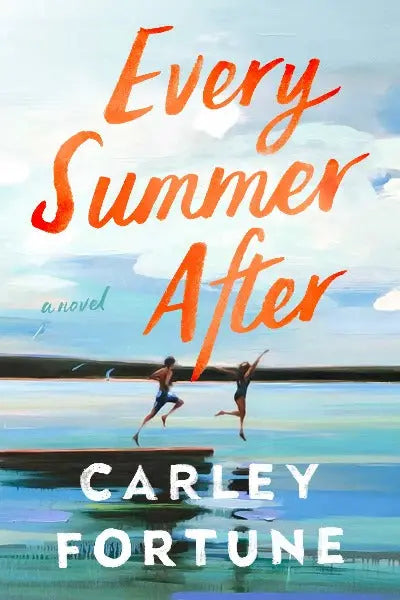 Every Summer After Paperback Ð by Carley Fortune