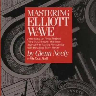 Mastering Elliott Wave: Presenting the Neely Method (Hardcover) by Glenn Neely