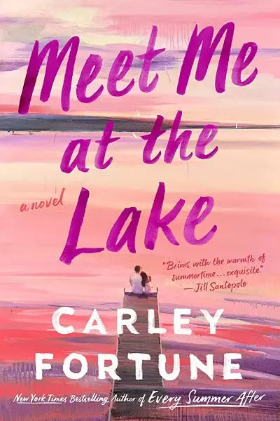 Meet Me at the Lake Paperback Ð by Carley Fortune (Author)