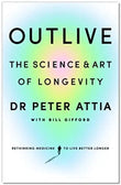 Outlive: The Science and Art of Longevity Paperback Ð by Peter Attia