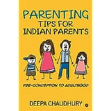 Parenting Tips for Indian Parents (Paperback) by Deepa Chaudhury
