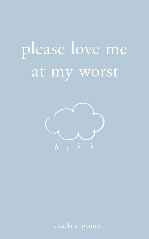 Please Love Me at My Worst (Paperback) by Michaela Angemeer
