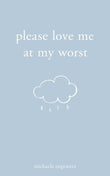 Please Love Me at My Worst (Paperback) by Michaela Angemeer