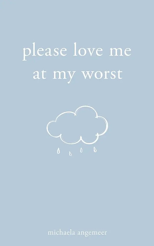 Please Love Me at My Worst (Paperback) by Michaela Angemeer