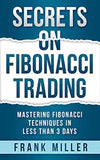 Secrets on Fibonacci Trading (Hardcover) Ð by Frank Miller