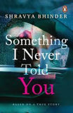 Something I Never Told You Paperback Ð by Shravya Bhinder