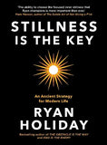 Stillness is the Key: An Ancient Strategy for Modern Life  Paperback - Ryan Holiday