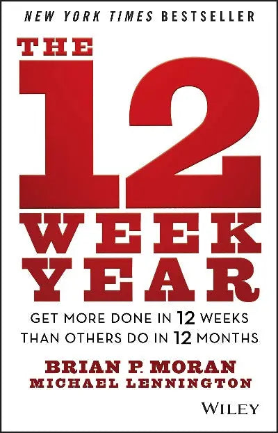 The 12 Week Year : ( Paperback ) Ð by Brian P. Moran