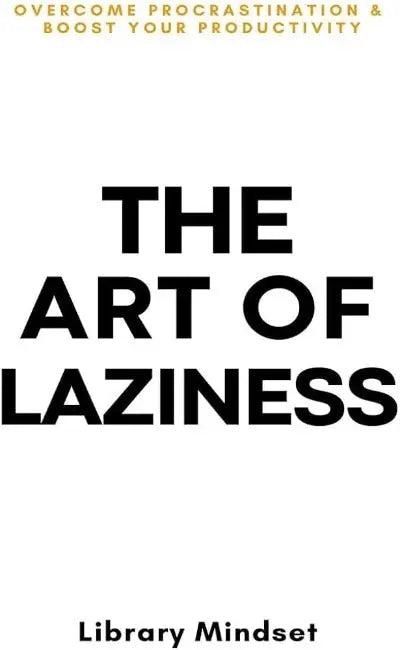 The Art of Laziness (Paperback) by Library Mindset