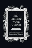 The Shadow Work Journal, Second Edition: (Paperback) by Shaheen