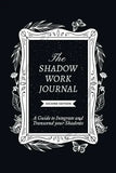 The Shadow Work Journal, Second Edition: (Paperback) by Shaheen