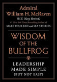 The Wisdom of the Bullfrog (Paperback) by William H. McRaven