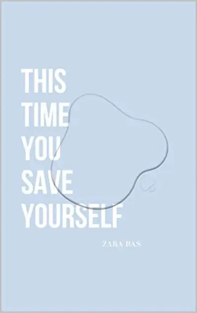 This Time You Save Yourself (Paperback) by Zara Bas
