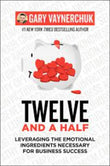 Twelve and a Half - by Gary Vaynerchuk