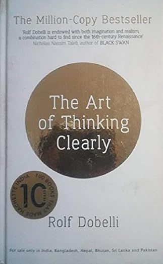 The Art Of Thinking Clearly: Better Thinking, Better Decisions Hardcover book cover