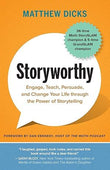 Storyworthy: Engage, Teach, Persuade, And Change Your Life Through The Power Of Storytelling book cover