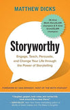 Storyworthy: Engage, Teach, Persuade, And Change Your Life Through The Power Of Storytelling book cover