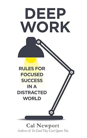 Deep Work: Rules For Focused Success In A Distracted World Paperback book cover