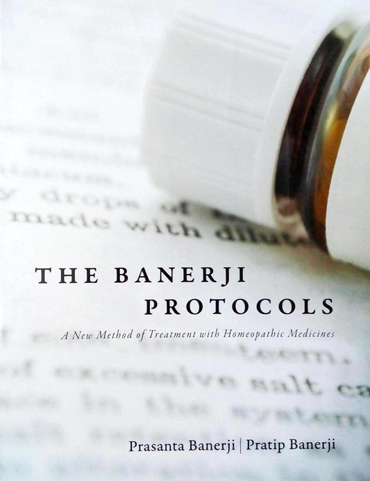 The Banerji Protocols: A New Method of Treatment with Homeopathic Medicines book cover