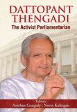 Dattopant Thengadi The Activist Parliamentarian (The Life and Time Biography of One of India's Greatest Public Servants Dattopant Bapurao Thengadi) book cover