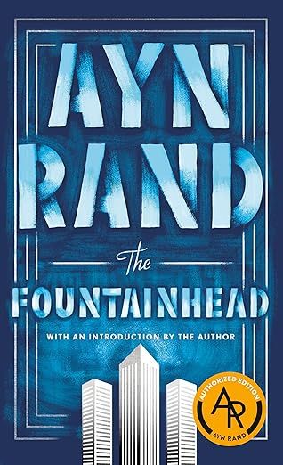 The Fountainhead By Ayn Rand: Timeless Classic On Individualism, Integrity & Ambition | Philosophical Fiction & Bestselling Novel | Must-Read Literature By Ayn Rand (Author), Leonard Peikoff(Original Book) book cover