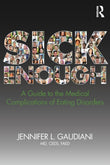 SICK ENOUGH: A GUIDE TO THE MEDICAL COMPLICATIONS OF EATING DISORDERS book cover