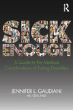 SICK ENOUGH: A GUIDE TO THE MEDICAL COMPLICATIONS OF EATING DISORDERS book cover