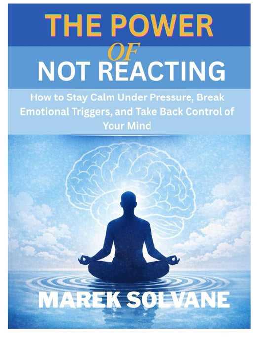 The Power of Not Reacting: How to Stay Calm Under Pressure book cover