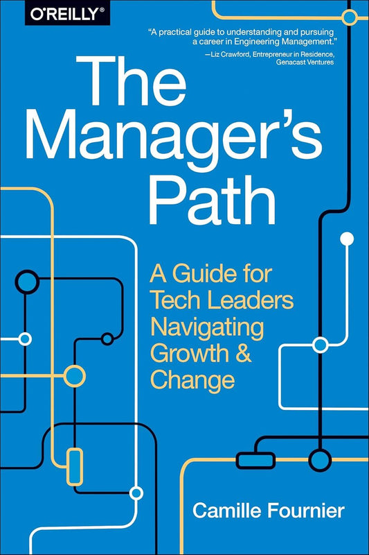 The Manager`s Path: A Guide for Tech Leaders Navigating Growth and Change book cover