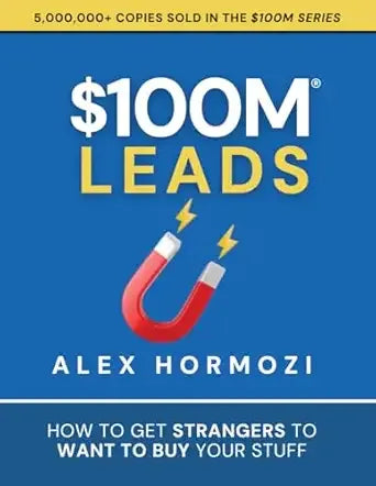 $100M Leads: How to Get Strangers To Want To Buy Your Stuff (Acquisition.com $100M Series) book cover