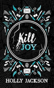 Kill Joy: A Stunning New Collectors Edition Of The Prequel Novela To The Bestselling A Good GirlS Guide To Murder Trilogy, Soon To Be A Major Tv ... Best-Selling Trilogy, Now A Major Tv Series! book cover
