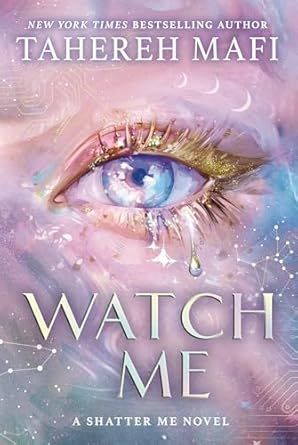 Watch Me: The Brand New Dystopian Romance Book For 2025, Set In The World Of Social Media Sensation Shatter Me, The Most Addictive Ya Fantasy Series! ... In The World Of Tiktok Sensation Shatter Me book cover