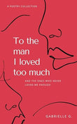 To The Man I Loved Too Much book cover