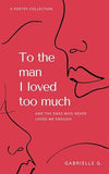 To The Man I Loved Too Much book cover