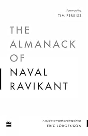The Almanack Of Naval Ravikant: A Guide To Wealth And Happiness Paperback book cover