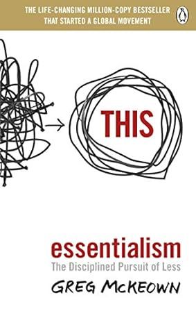 Essentialism: The Disciplined Pursuit Of Less book cover