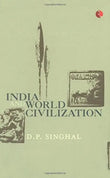 India and World Civilization (Paperback) Ð by D P Singhal