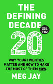 The Defining Decade: Why Your Twenties Matter and How to Make the Most of Them Now (Paperback) by Meg Jay (Author)