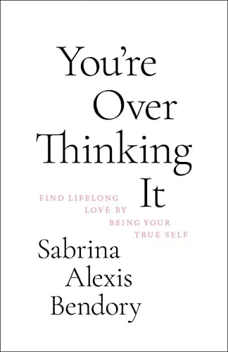 You’re Overthinking It (Paerback) by Sabrina Alexis Bendory
